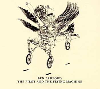 CD Ben Bedford: The Pilot And The Flying Machine