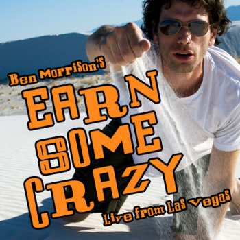 CD Ben Morrison: Earn Some Crazy