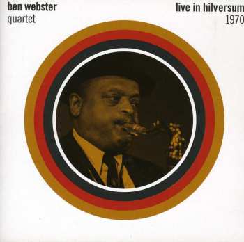 Album Ben Webster Quartet: Live In Hilversum 1970