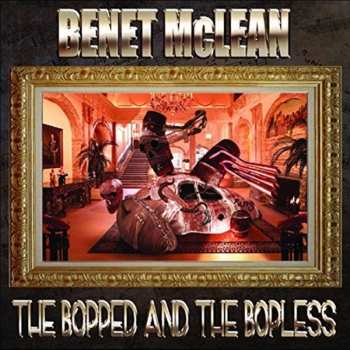 Album Benet McLean: The Bopped And The Bopless 