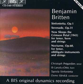CD Benjamin Britten: Sinfonietta, Op.1 • Serenade, Op.31 • Now Sleeps The Crimson Petal • Nocturne, Op.60
