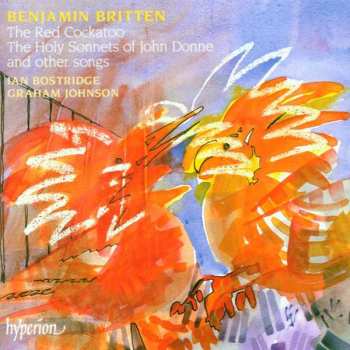 CD Benjamin Britten: The Red Cockatoo, The Holy Sonnets Of John Donne And Other Songs