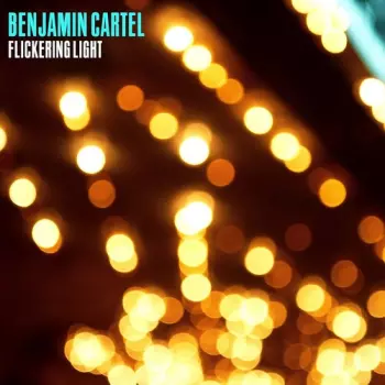 Benjamin Cartel: Flickering Light