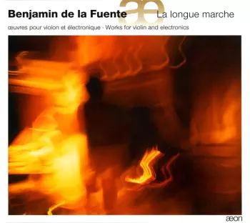La Longue Marche (Œuvres Pour Violon Et Électronique = Works For Violin And Electronics)