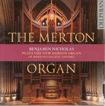 Album Benjamin Nicholas: The Merton Organ (Plays The New Dobson Organ Of Merton College, Oxford)