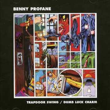 Album Benny Profane: Dumb Luck Charm / Trap Door Swing