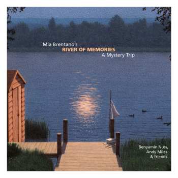 Album Benyamin Nuss, Andy Miles & Friends: Mia Brentano's River Of Memories (A Mystery Trip)