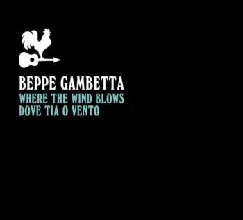 CD Beppe Gambetta: Where The Wind Bows - Dove Tia O Vento