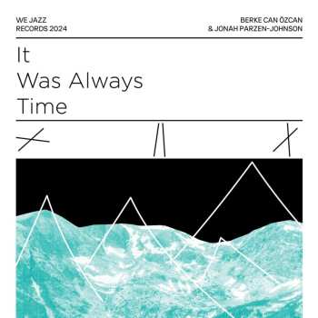 LP Berke Can Özcan: It Was Always Time
