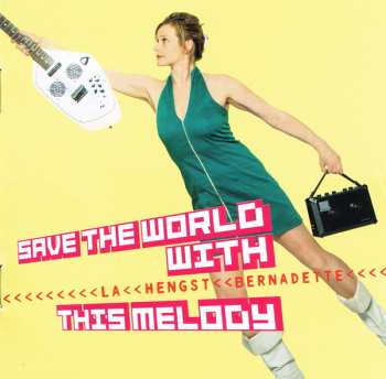 CD Bernadette La Hengst: Save The World With This Melody