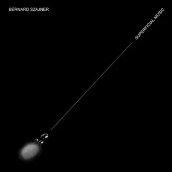 Bernard Szajner: Superficial Music
