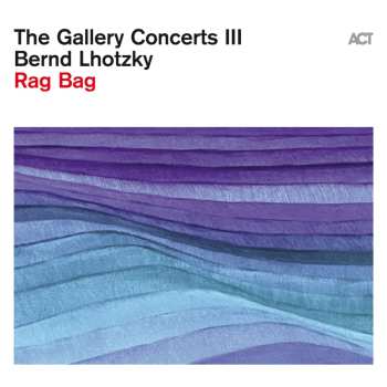 CD Bernd Lhotzky: The Gallery Concerts Iii: Rag Bag