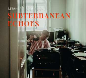 CD Bernhard Eder: Subterranean Echoes