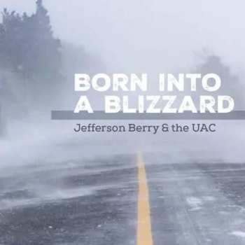 CD Berry,jefferson / Uac: Born Into A Blizzard