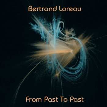 Album Bertrand Loreau: From Past To Past