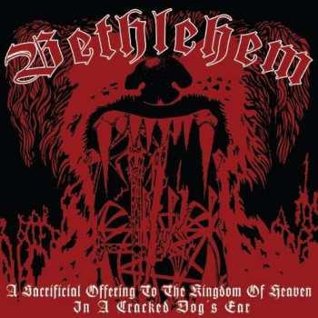 CD Bethlehem: A Sacrificial Offering To The Kingdom Of Heaven In A Cracked Dog's Ear