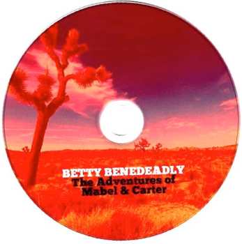CD Betty Benedeadly: The Adventures Of Mabel & Carter LTD