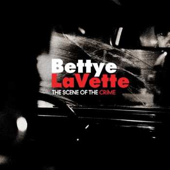 CD Bettye Lavette: Scene Of The Crime