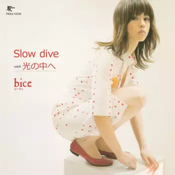Bice: Slow Dive / 光の中へ