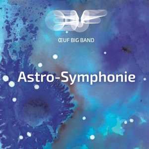 CD Big Band De L'oeuf: Astro-symphonie
