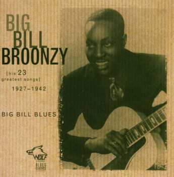 CD Big Bill Broonzy: Big Bill Blues [His 23 Greatest Songs] 1927-1942 