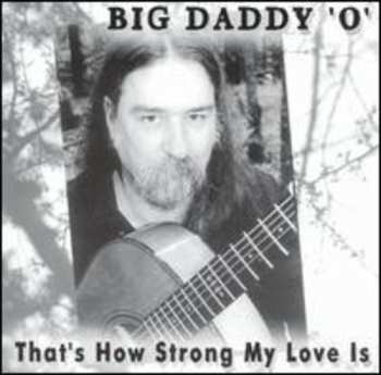 Album Big Daddy 'O': That's How Strong My Love Is