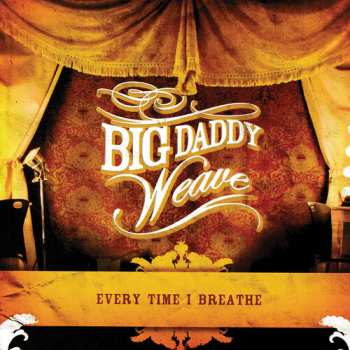 Album Big Daddy Weave: Every Time I Breathe
