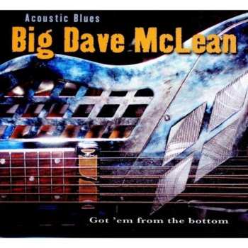 Album Big Dave McLean: Got 'Em From The Bottom
