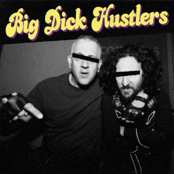SP Big Dick Hustlers: Bitches And Ho's b/w Just A Friend