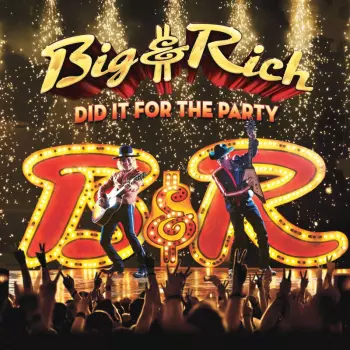 Big & Rich: Did It For The Party