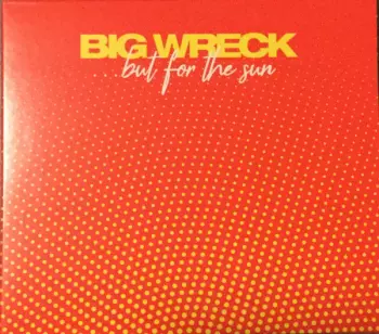 Big Wreck: ...But For The Sun
