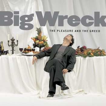 Album Big Wreck: The Pleasure And The Greed