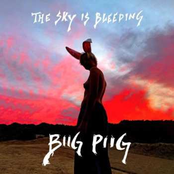 Album Biig Piig: The Sky Is Bleeding
