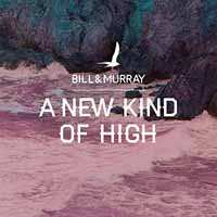 CD Bill And Murray: A New Kind Of High LTD