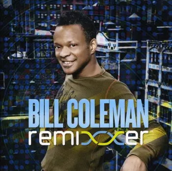 Bill Coleman: Remixxer