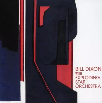 Bill Dixon With Exploding Star Orchestra