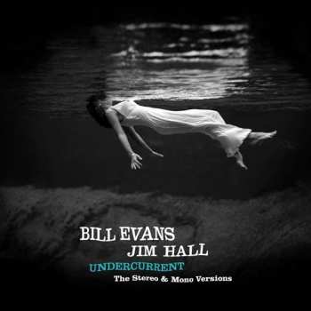 2LP Bill Evans: Undercurrent (The Stereo & Mono Versions) LTD