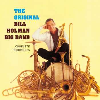 2CD The Bill Holman Big Band: The Original Bill Holman Big Band - Complete Recordings