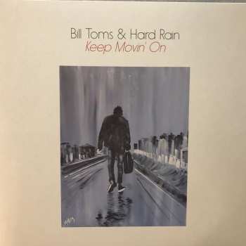 LP Bill Toms and Hard Rain: Keep Moving' On