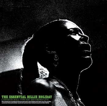 LP Billie Holiday: The Essential Billie Holiday: Carnegie Hall Concert LTD