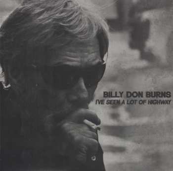LP Billy Don Burns: I've Seen A Lot Of Highway