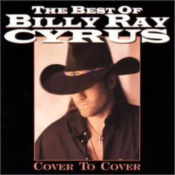 The Best Of Billy Ray Cyrus - Cover To Cover