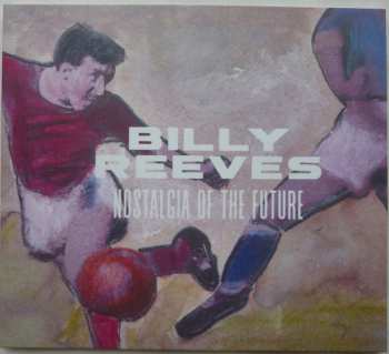 CD Billy Reeves: Nostalgia Of The Future - The 1986 Original Cast Recording
