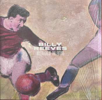 LP Billy Reeves: Nostalgia Of The Future