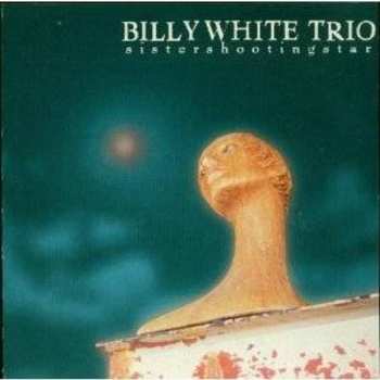 CD Billy White Trio: Sistershootingstar