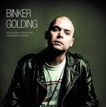 CD Binker Golding: Abstractions Of Reality Past And Incredible Feathers