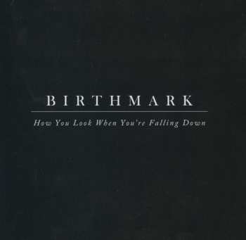 CD Birthmark: How You Look When You're Falling Down
