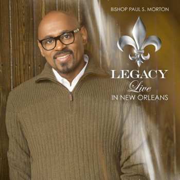 Album Bishop Paul S. Morton: Legacy: Live In New Orleans