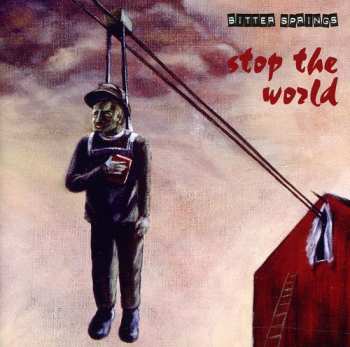 Album The Bitter Springs: Stop The World