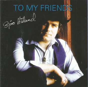 CD Bjøro Håland: To My Friends
